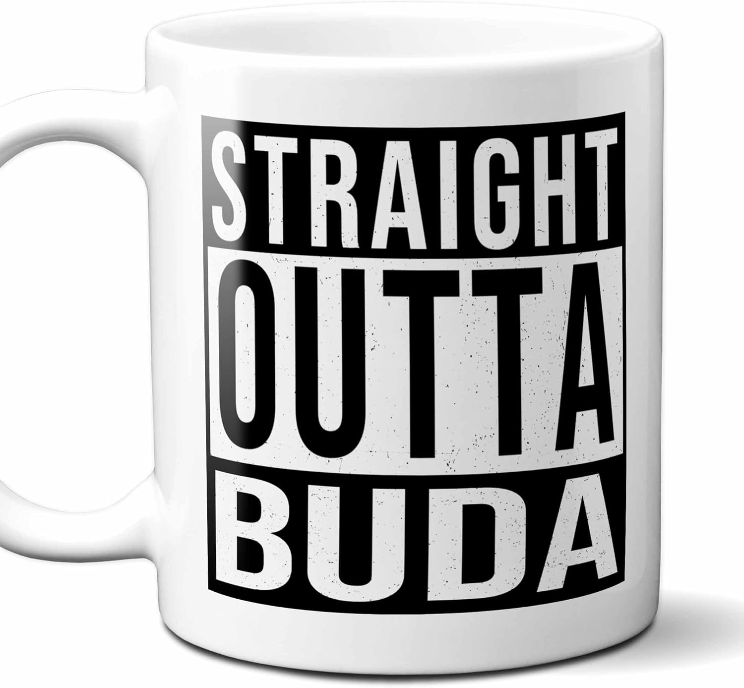 Straight Outta Buda Souvenir Coffee Mug. Funny, I Love City Gift For Men Women Birthday Mothers Day Fathers Day Christmas. 11 Ounces.