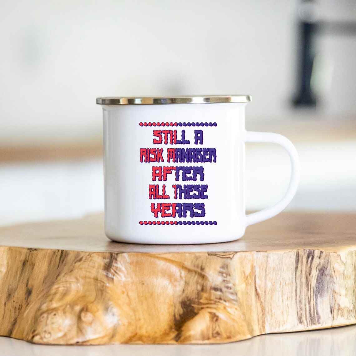 Risk Manager Gift, for Mom’s Birthday – Still a Risk Manager After All These Years, Faux Humor Quote on 12 Oz White Stainless Steel Camping Mug