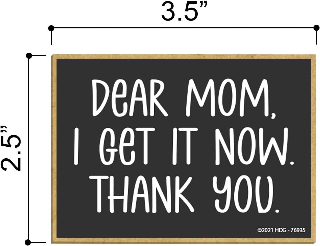 Honey Dew Gifts, Dear Mom, I Get it Now Thank You, 3.5 pulgadas x 2.5 pulgadas, decoraciones de casillero, imanes para refrigerador, imanes para