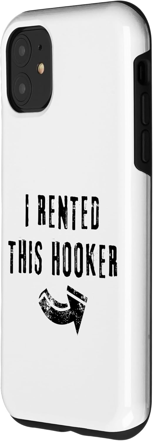 iPhone 11 I Rented This Hooker Funny Adult Gag Humor Right Arrow Joke Case