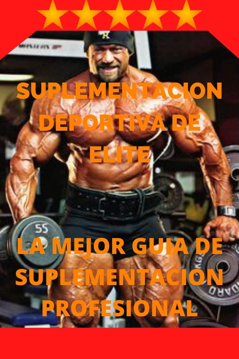 Suplementacion Deportiva De Elite  La Mejor Guia de Suplementacion para (Amateur y Alto Rendimiento) (Spanish Edition)