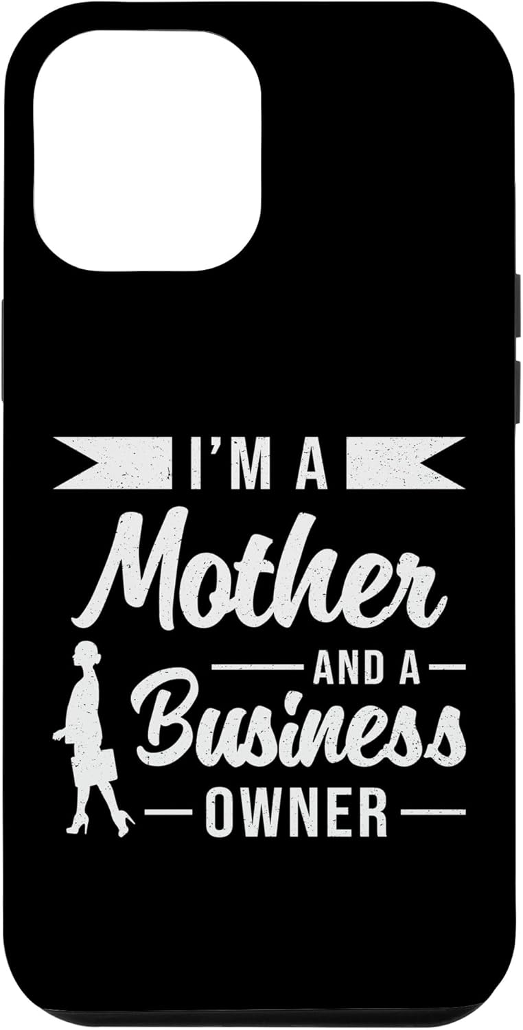 iPhone 13 Pro Max I’m A Mother And A Business Owner Mom Funny Business Owner Case