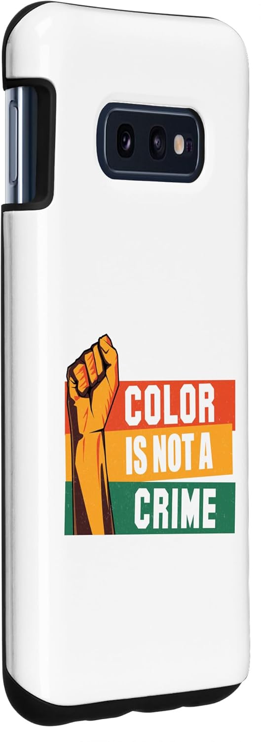 Galaxy S10e My Skin Color Is Not A Crime African Pride Black History Case