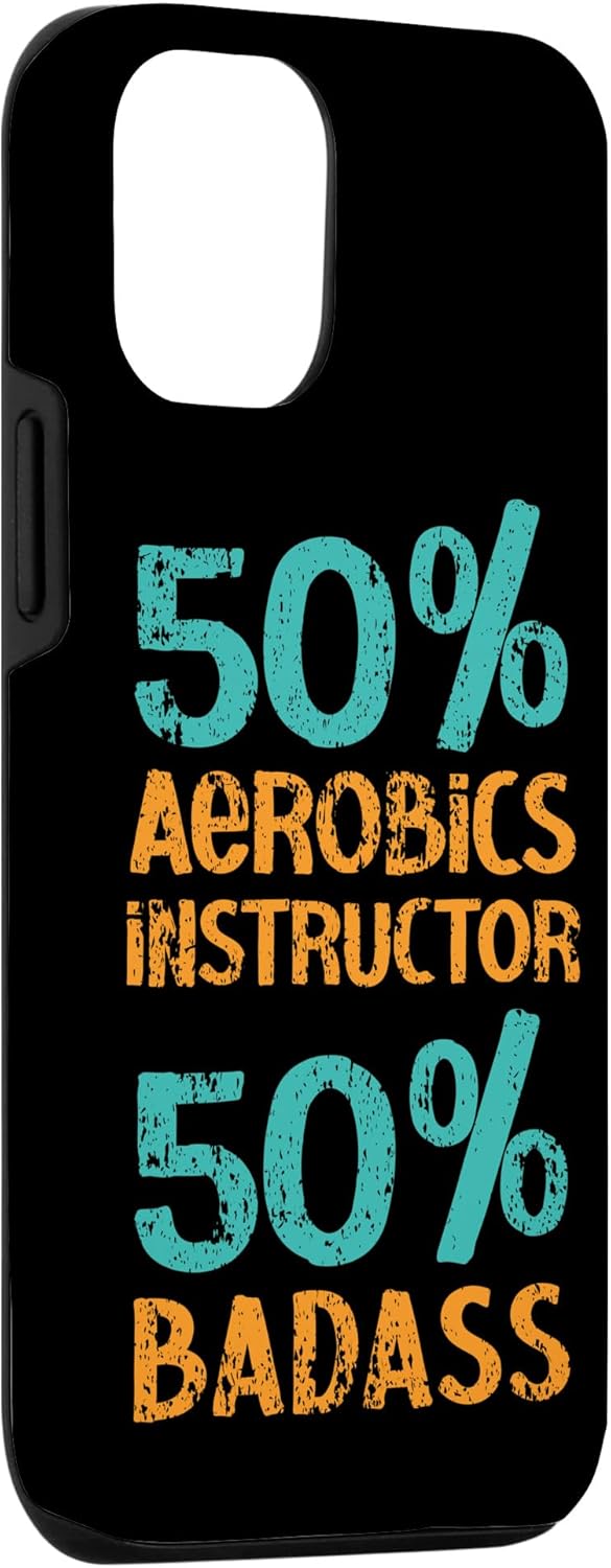 iPhone 13 50% Aerobics Instructor 50% Badass Fitness Exercise Workout Case