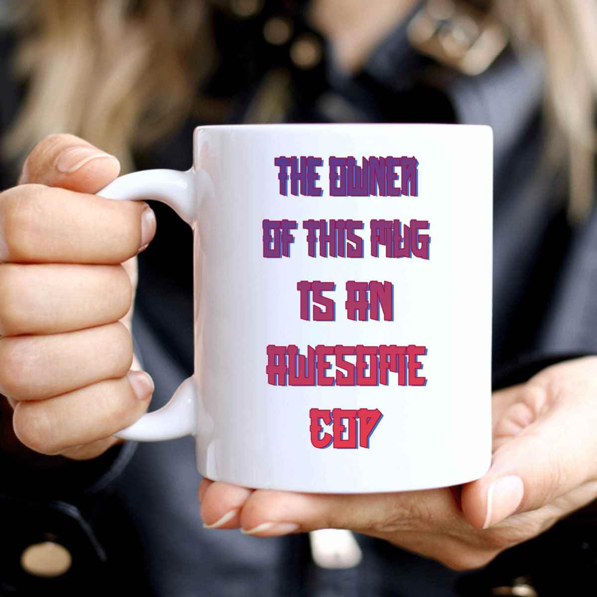 Humorous Cop Owner Gift for a Wife, Ideal for Birthdays Funny Cop Novelty Quote on 11 Oz White Ceramic Coffee Mug