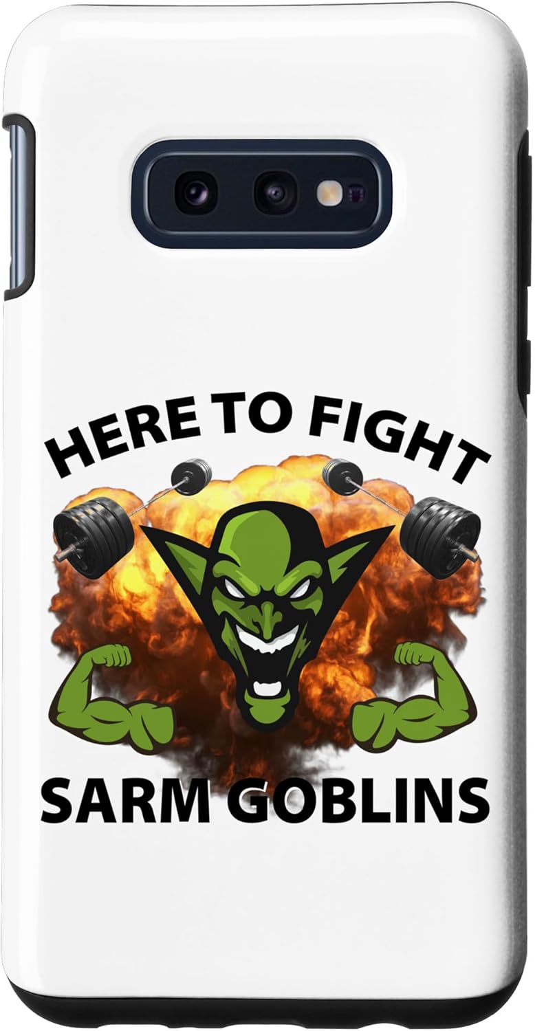 Galaxy S10e Here To Fight Sarm Goblins Funny Tren Gym Bodybuilding Case