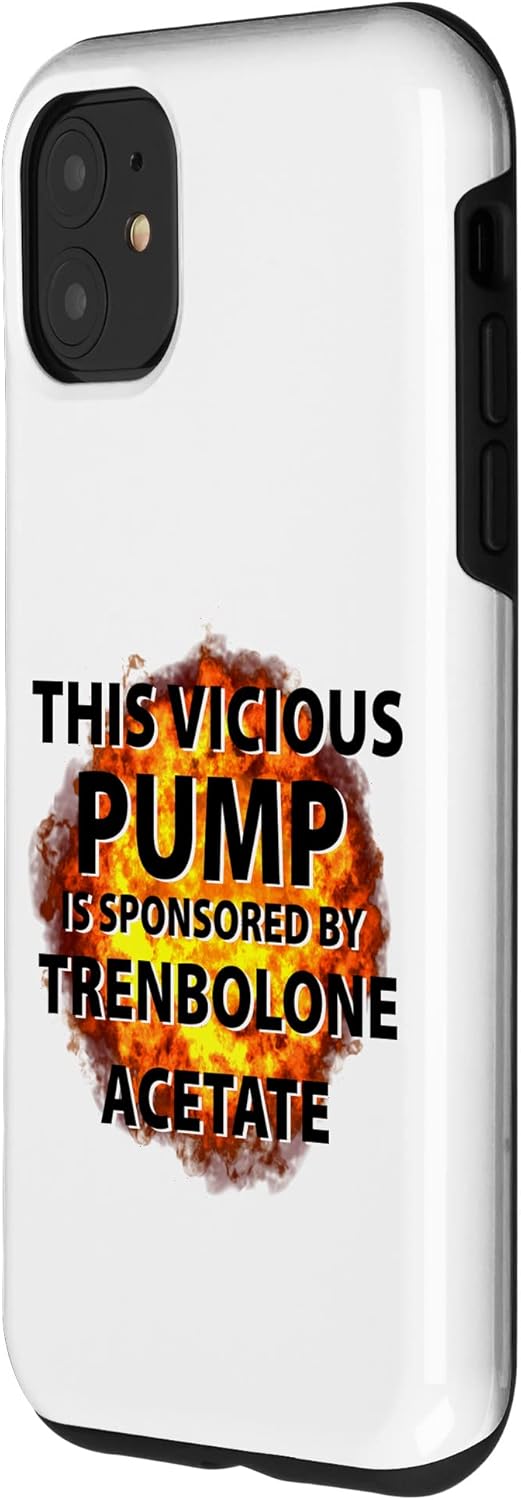 iPhone 11 Funny Vicious Pump Is Sponsored By Tren Trenbolone Acetate Case