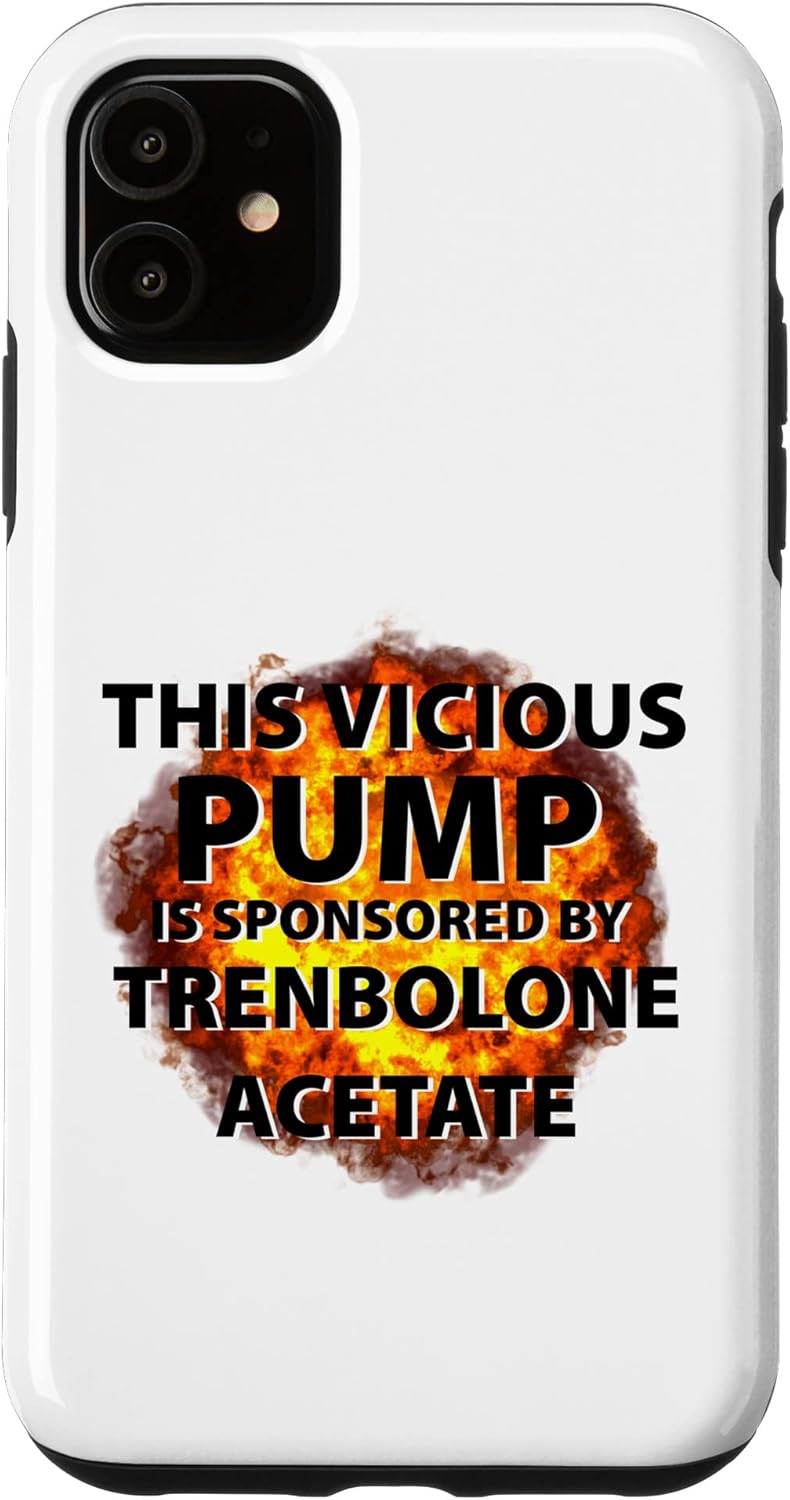iPhone 11 Funny Vicious Pump Is Sponsored By Tren Trenbolone Acetate Case