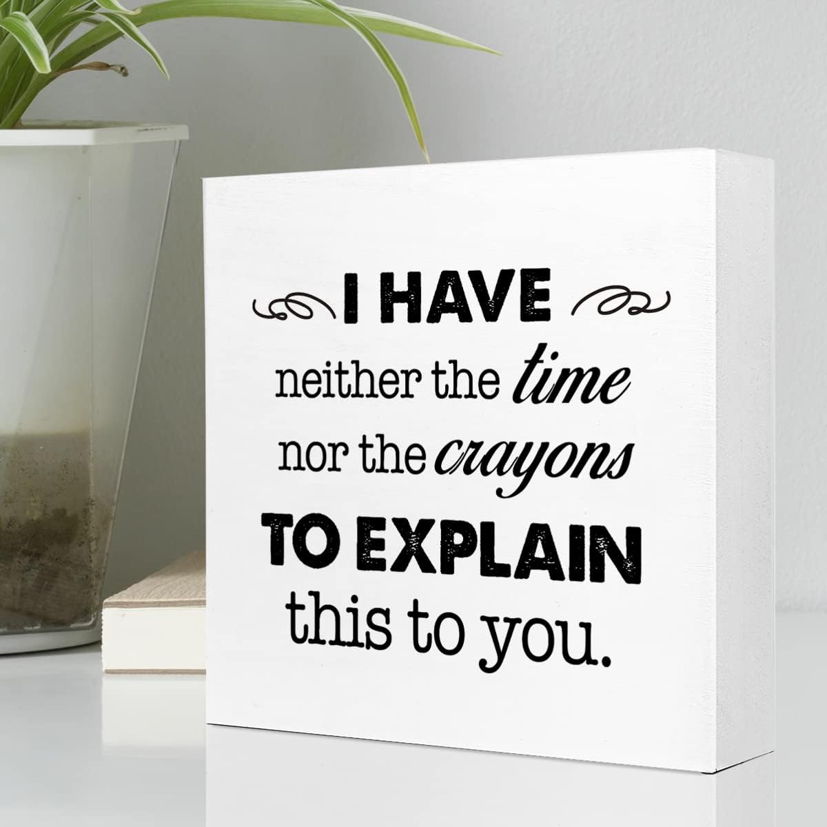 Letrero de madera con texto en inglés “I Don’t Have the Time or The Crayons to Explain This to You”, decoración de escritorio de madera sarcástica