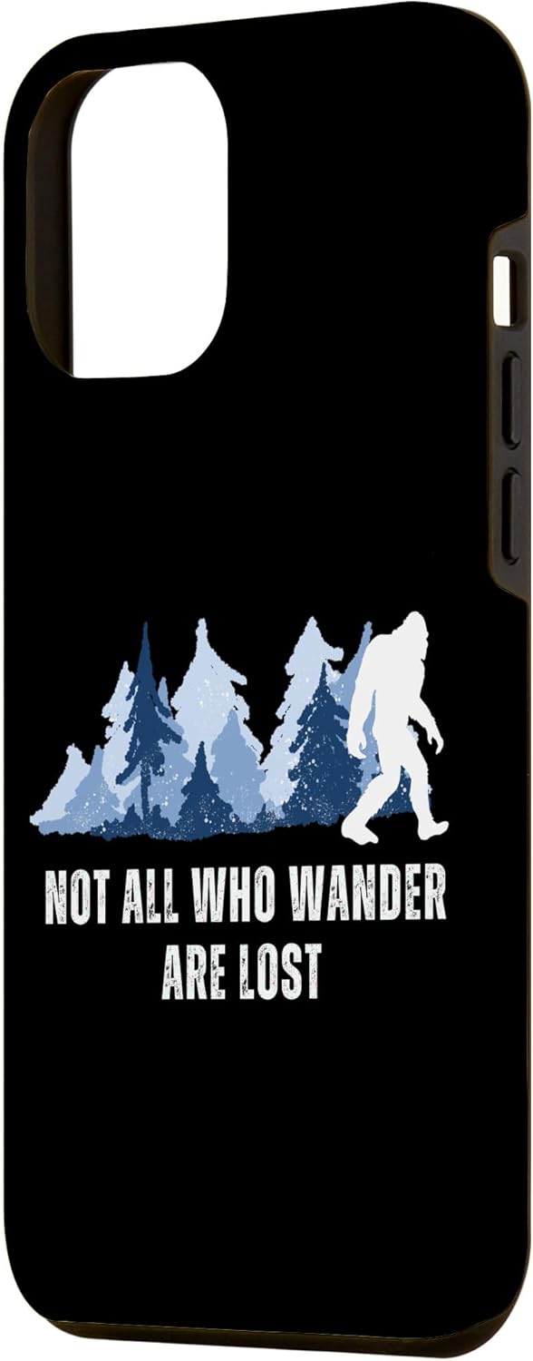 Funda con estampado de naturaleza Not All Who Wander Are Lost Bigfoot Sasquatch para iPhone 13 Pro Max