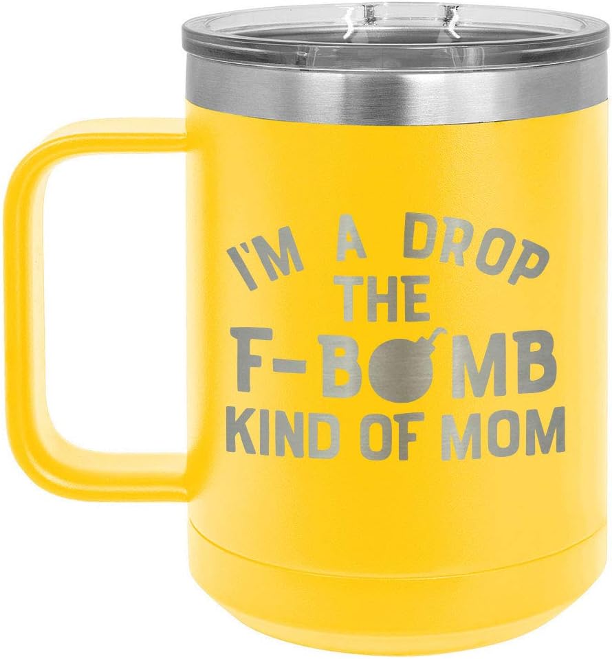 I’M A DROP THE F BOMB KIND OF MOM Taza de café amarilla de 15 oz con tapa deslizante  Taza de café de viaje aislada  Ideas de regalo únicas de