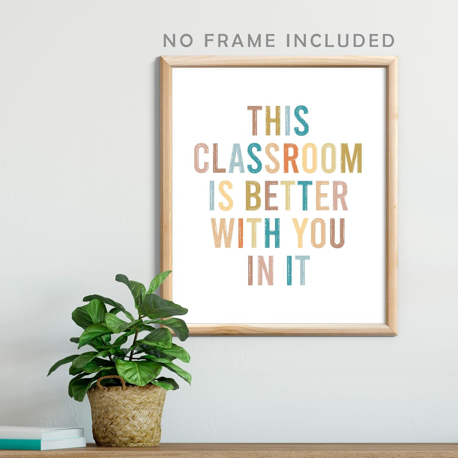 This Classroom Is Better With You In It, Boho Classroom Decor, 8X10 inch Classroom Decorations Poster, Back to School, School Wall Art, Positive