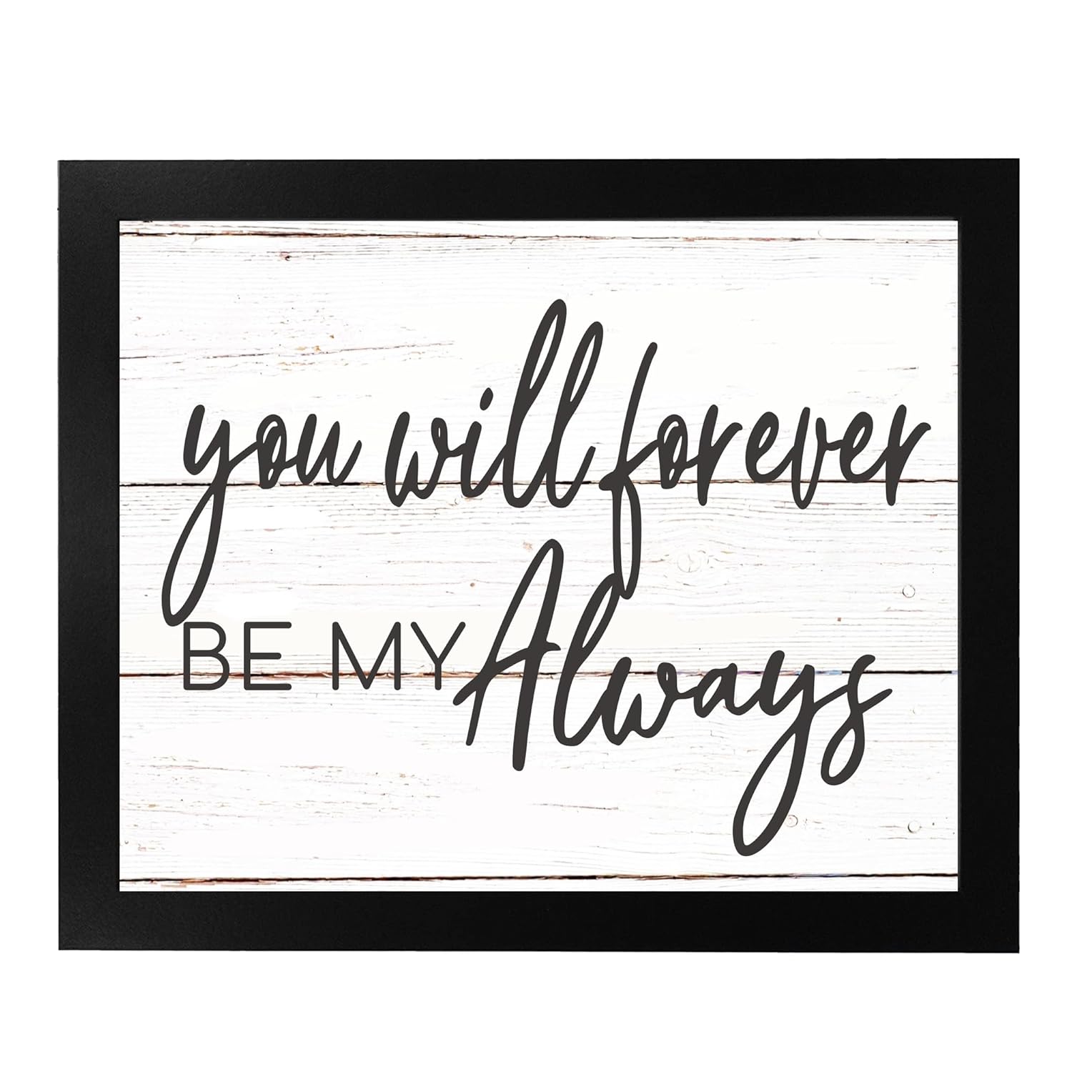 You Will Forever Be My Always- Inspirational Love Quotes Wall Decor Print- Rustic Replica Wood Wall Art Design For Home Decor, Bedroom Decor-