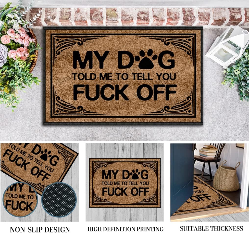 Divertidas alfombrillas de bienvenida al aire libre, con texto en inglés My Dog Told Me to Tell You Fuck Off para puerta delantera, para interiores