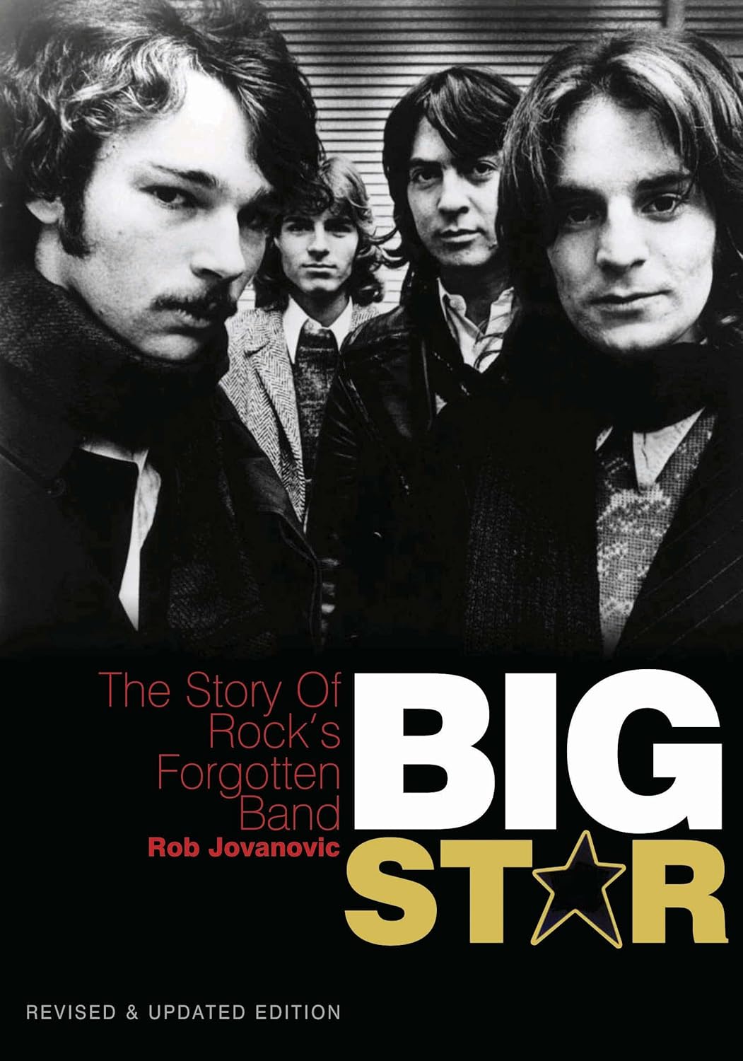 Big Star The story of rock’s forgotten band Revised & Updated Edition