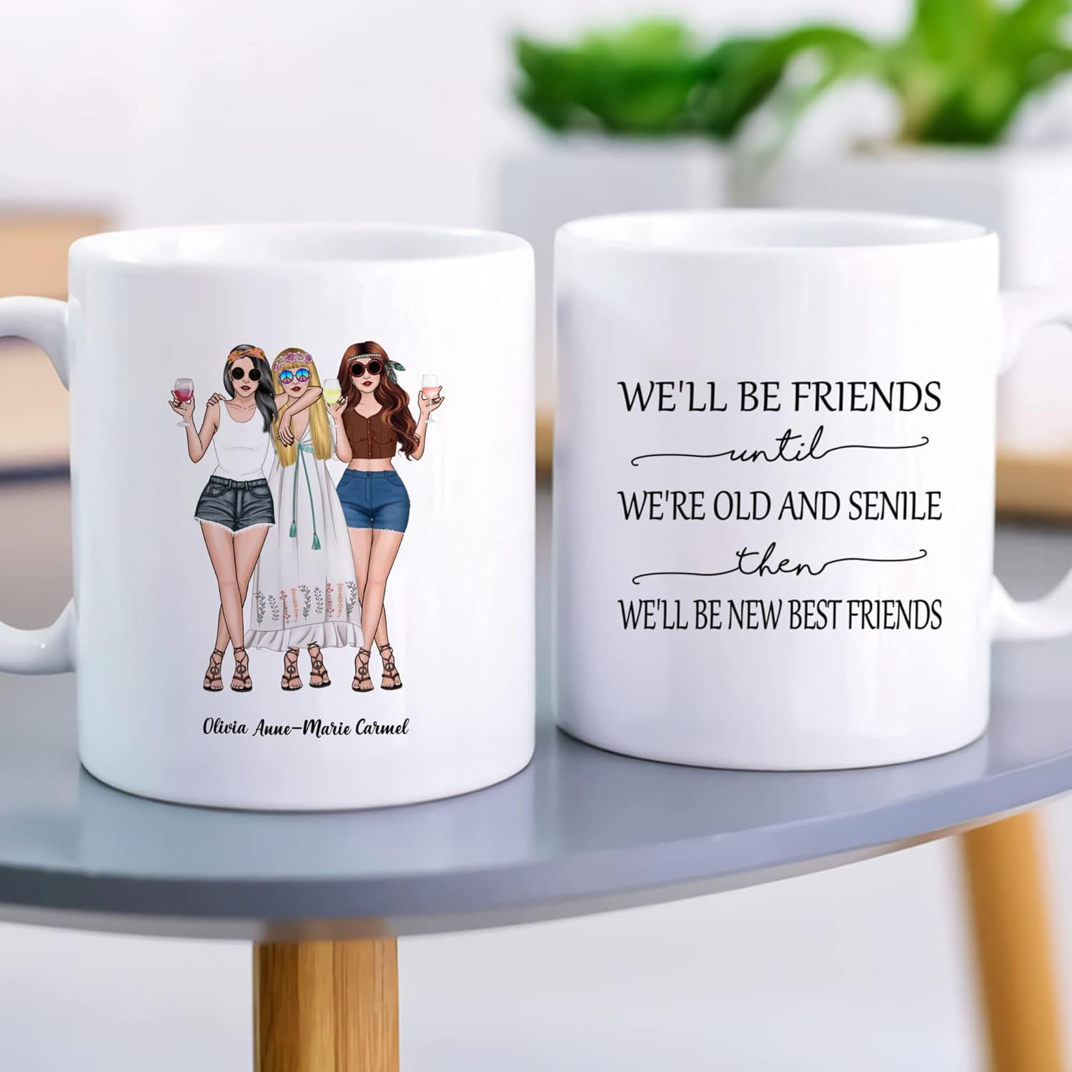 Gossby Taza personalizada (3 mujeres) con texto en inglés We_ll Be Friends Until We_re Old And Senile, Then We_ll Be New Best Friends, regalos de