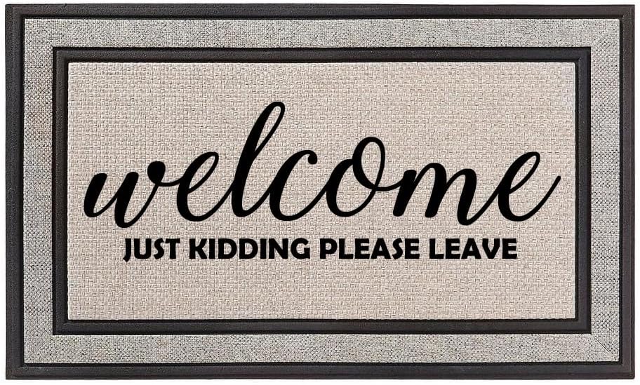 Felpudo para interiores y exteriores, de 18 x 30 pulgadas, color grisbeigenegro, con parte trasera de goma, Welcome Just Kidding Please Leave Funny