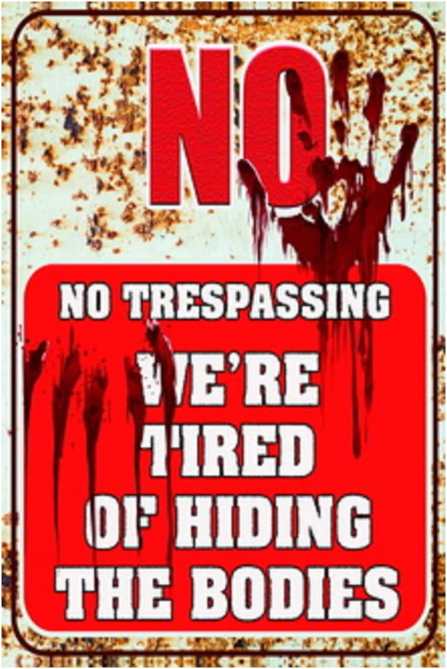 Cartel divertido de No Trespassing con texto en inglés We Are Tired of Hiding the Bodies, letrero decorativo de pared para garaje, granja, jardín,