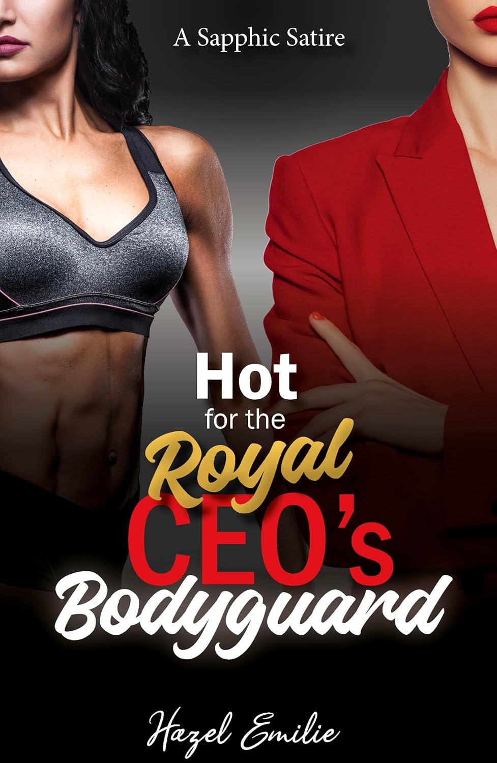 Hot for the Royal CEO’s Bodyguard A Sapphic Satire