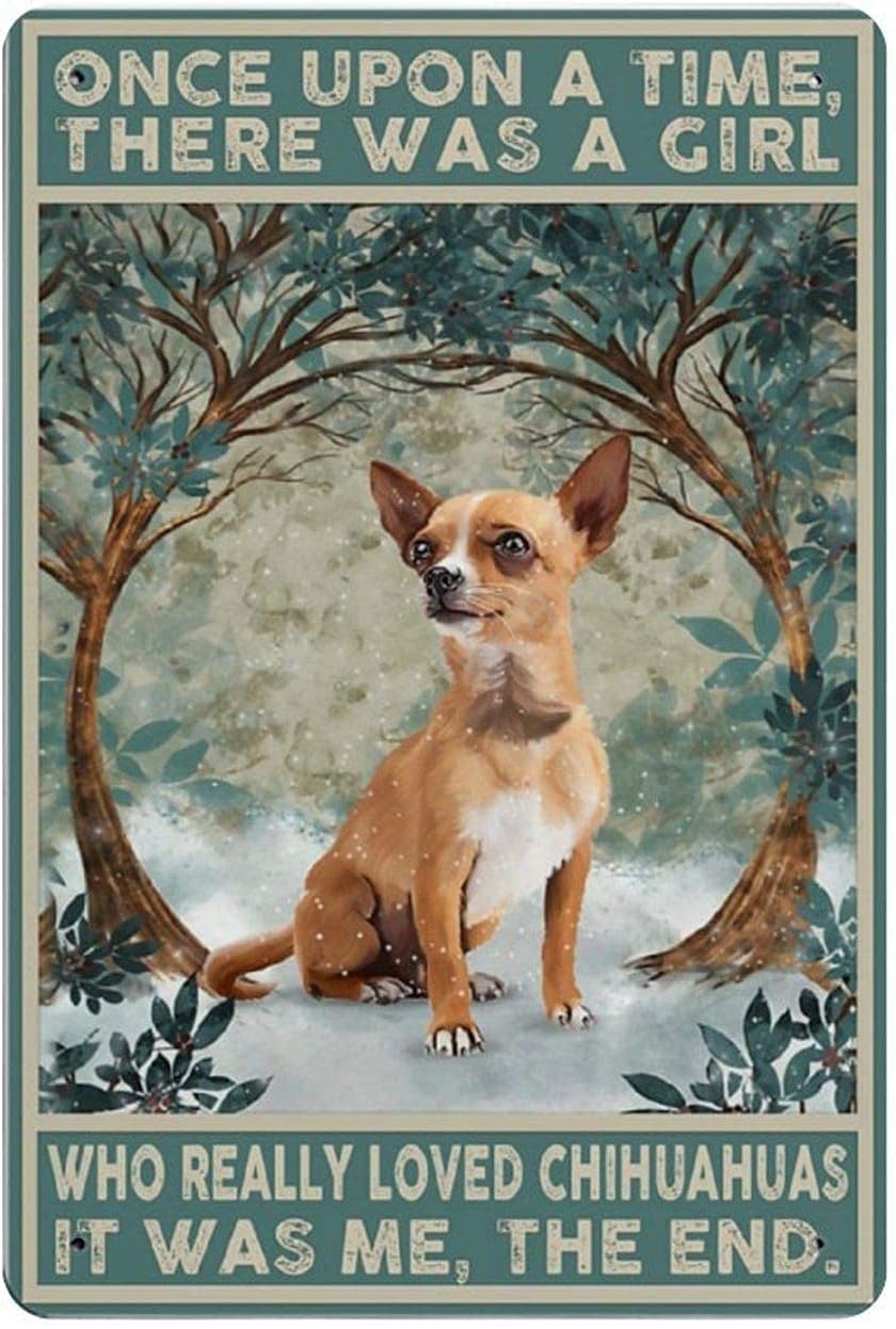 Chihuahua – Cartel de metal para perro, Once Upon A Time There was A Girl Who Really Loved Dogs That was Me The End, póster retro, regalos