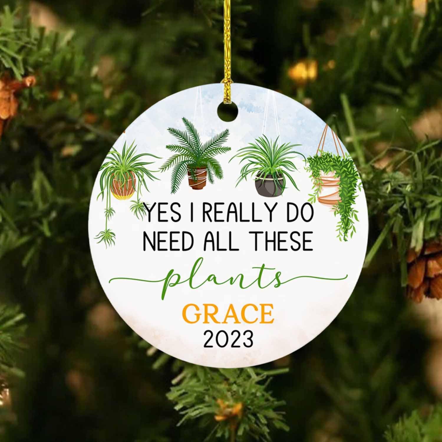 Yes I Really Do Need All These Plants Adorno de Navidad personalizado, adorno de Navidad para amantes de las plantas, adorno con nombre