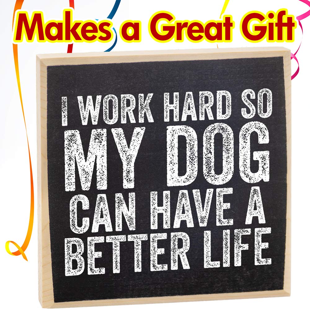 I Work Hard So My Dog Can Have a Better Life – Decoraciones de oficina para el trabajo – Letrero de madera – Letreros pequeños con refranes –