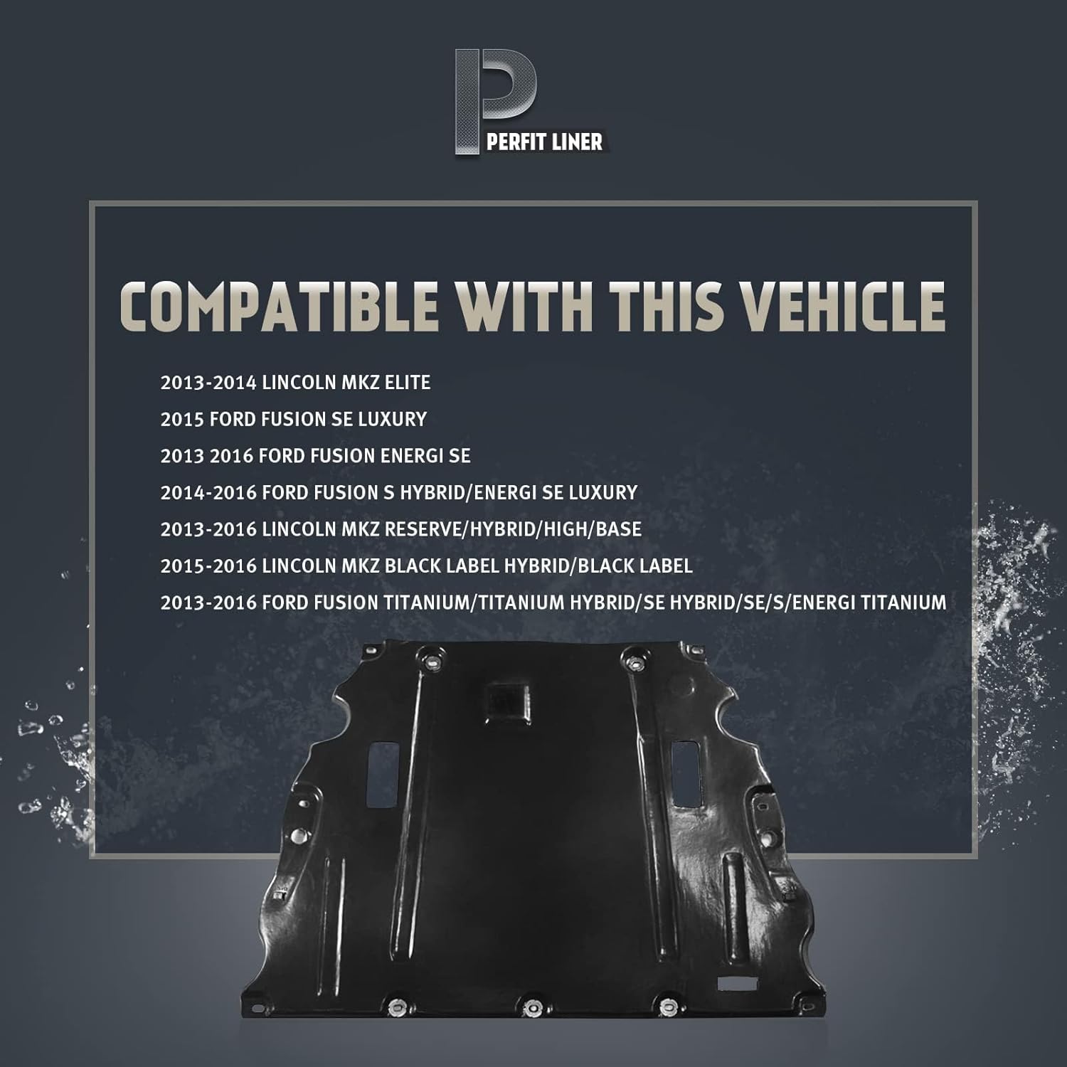 Perfit Liner Protector contra salpicaduras de motor para debajo del motor, compatible con Ford Fusion 2013-2016 y Lincoln MKZ FO1228126 DG9Z6P013E