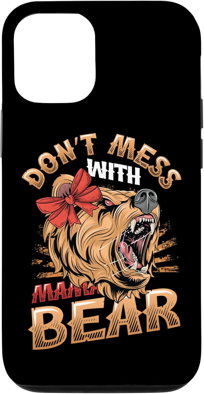 iPhone 14 Dont Mess With Mama Bear Case