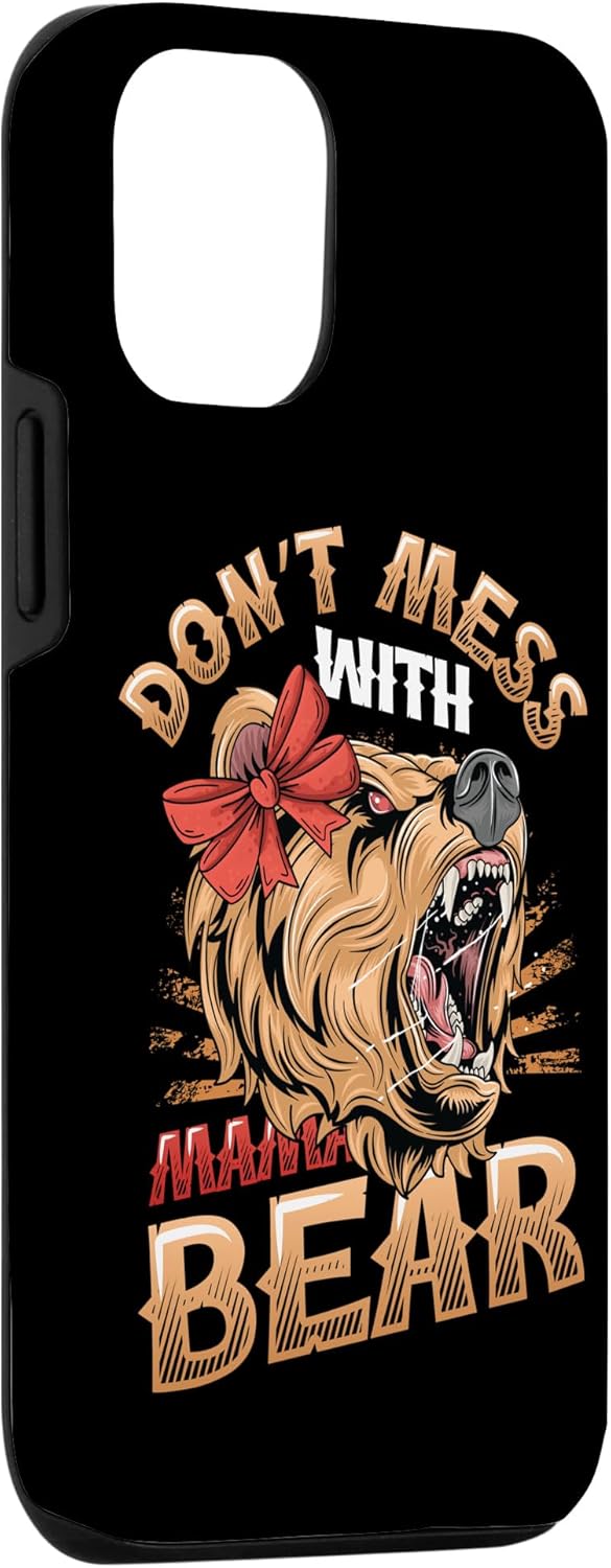 iPhone 14 Dont Mess With Mama Bear Case