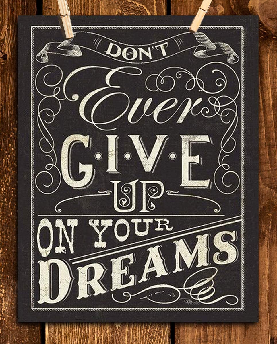 Don’t Ever Give Up On Your Dreams!- Positive Thinking- Motivational Wall Art Decor, Distressed Replica Wall Art Print. Perfect for Home Decor and