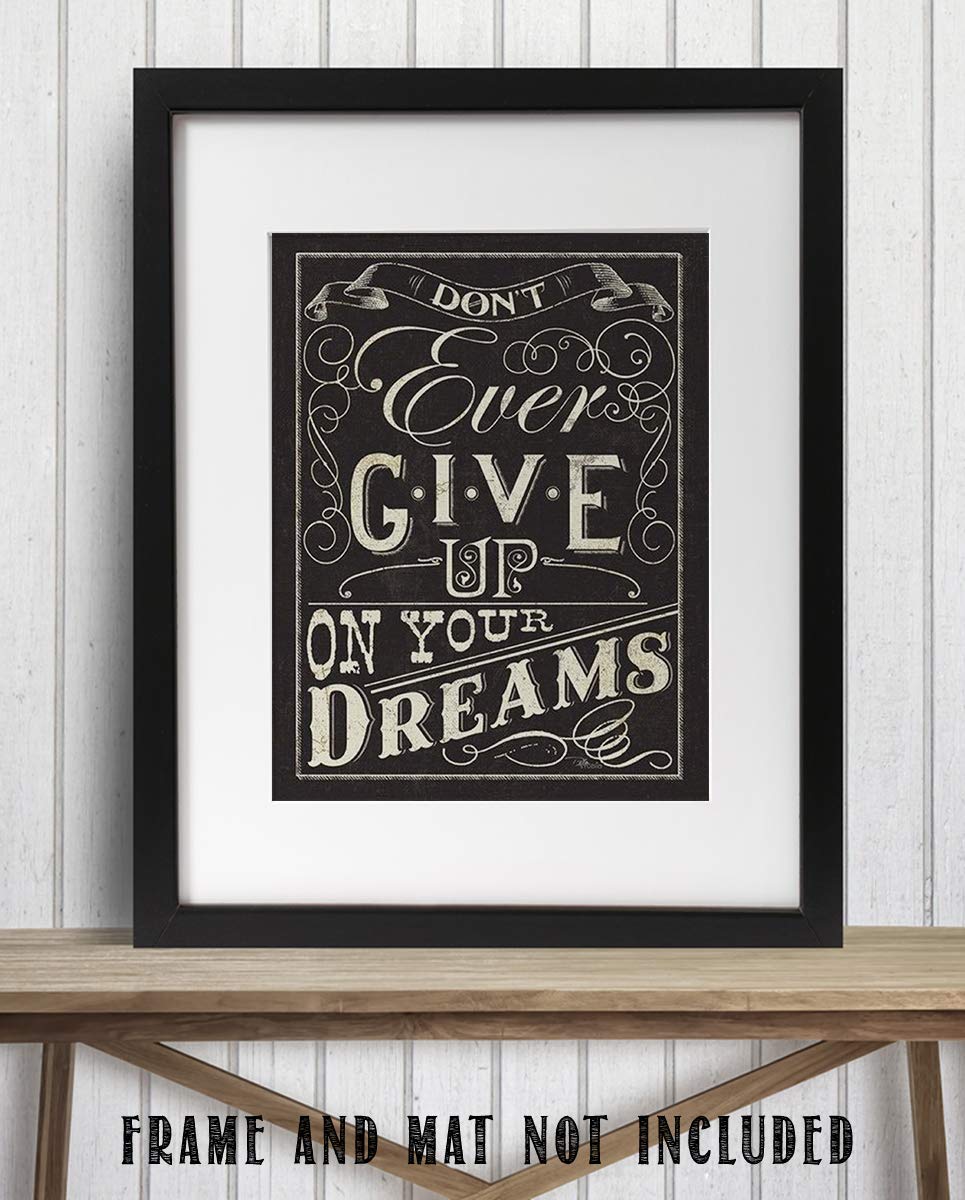 Don’t Ever Give Up On Your Dreams!- Positive Thinking- Motivational Wall Art Decor, Distressed Replica Wall Art Print. Perfect for Home Decor and