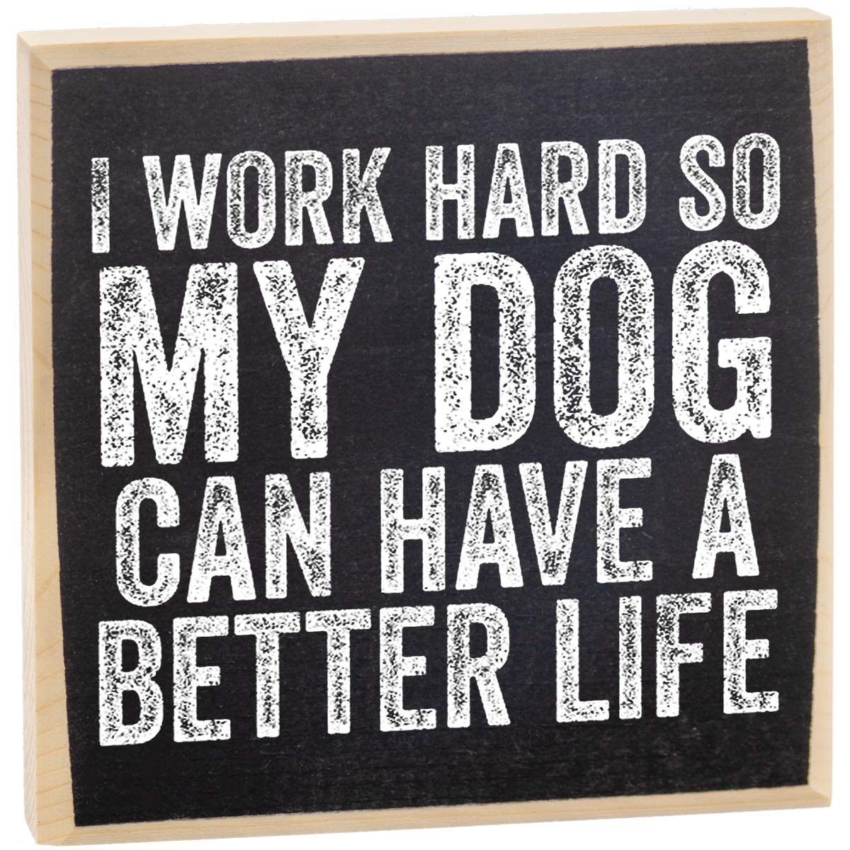 I Work Hard So My Dog Can Have a Better Life – Decoraciones de oficina para el trabajo – Letrero de madera – Letreros pequeños con refranes –