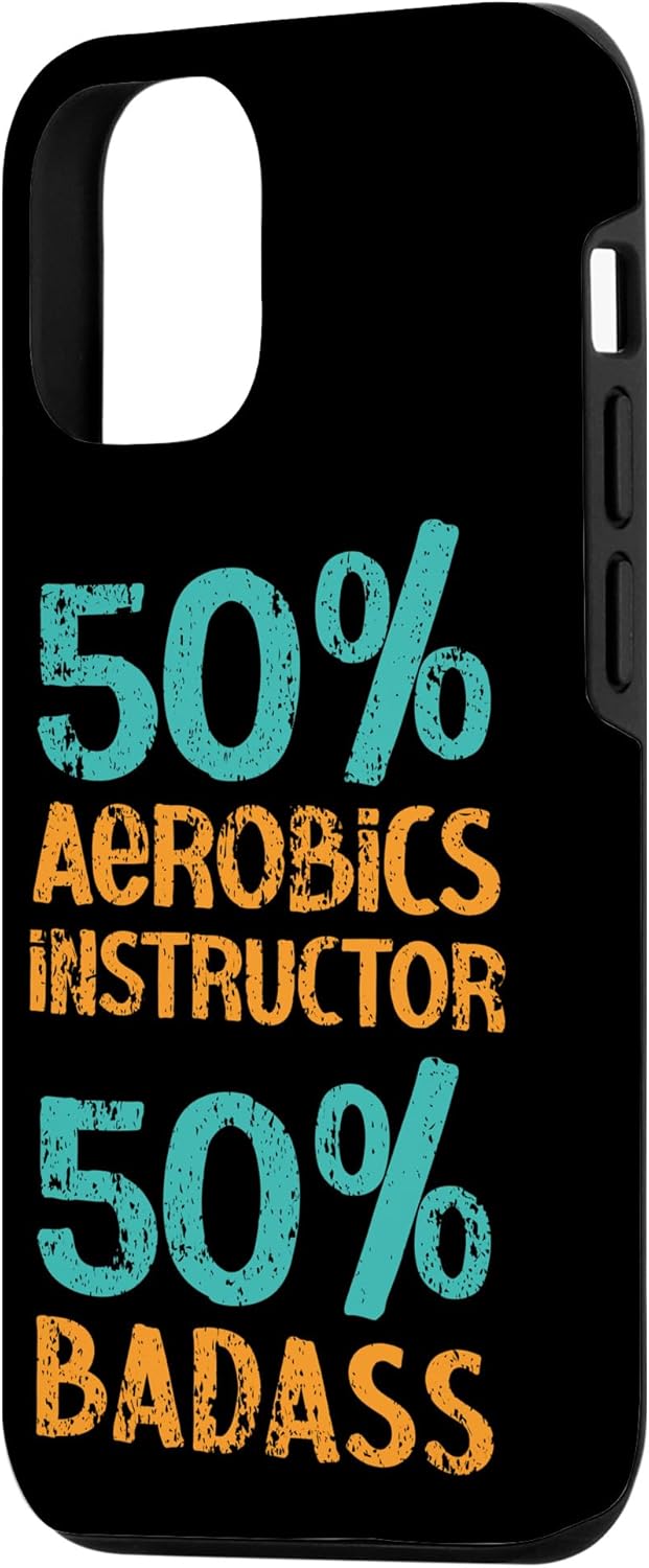 iPhone 13 50% Aerobics Instructor 50% Badass Fitness Exercise Workout Case