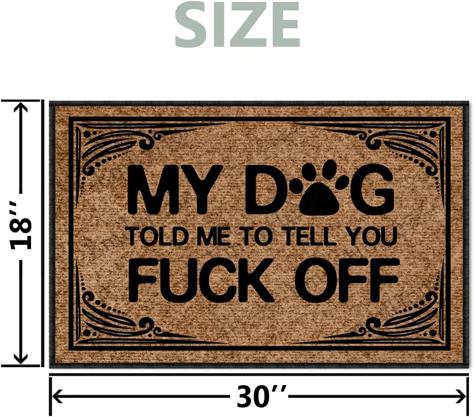 Divertidas alfombrillas de bienvenida al aire libre, con texto en inglés My Dog Told Me to Tell You Fuck Off para puerta delantera, para interiores