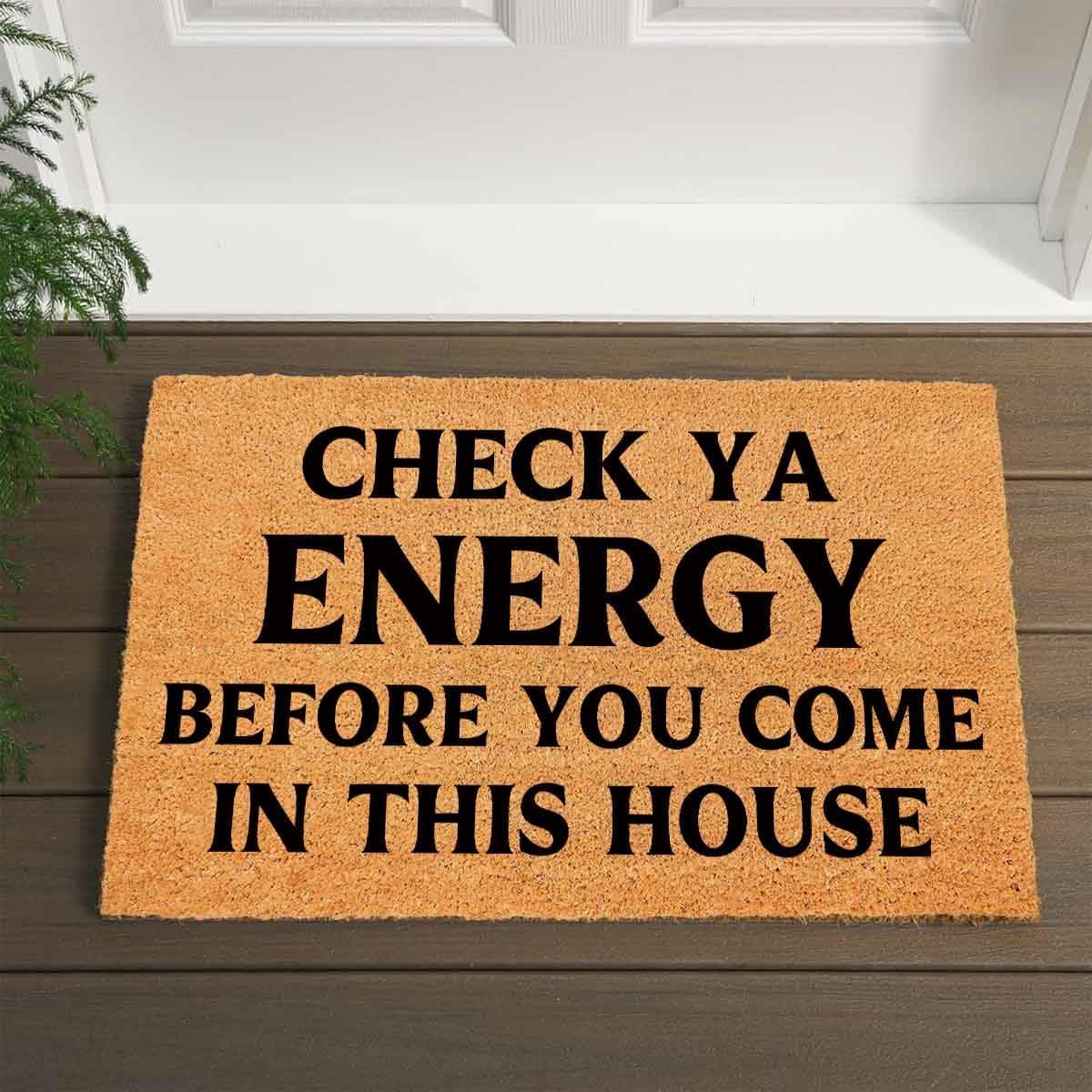 Check Ya Energy Before You Come in this House – Alfombra para suelo de entrada al aire libre con respaldo de PVC resistente, antideslizante, cursivo