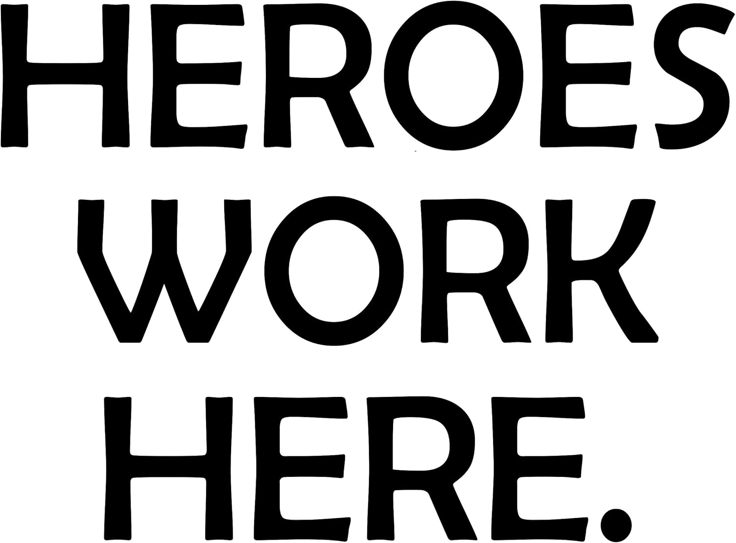 Sign Depot Heroes Work Here. Calcomanía de pared de 23″ x 17″