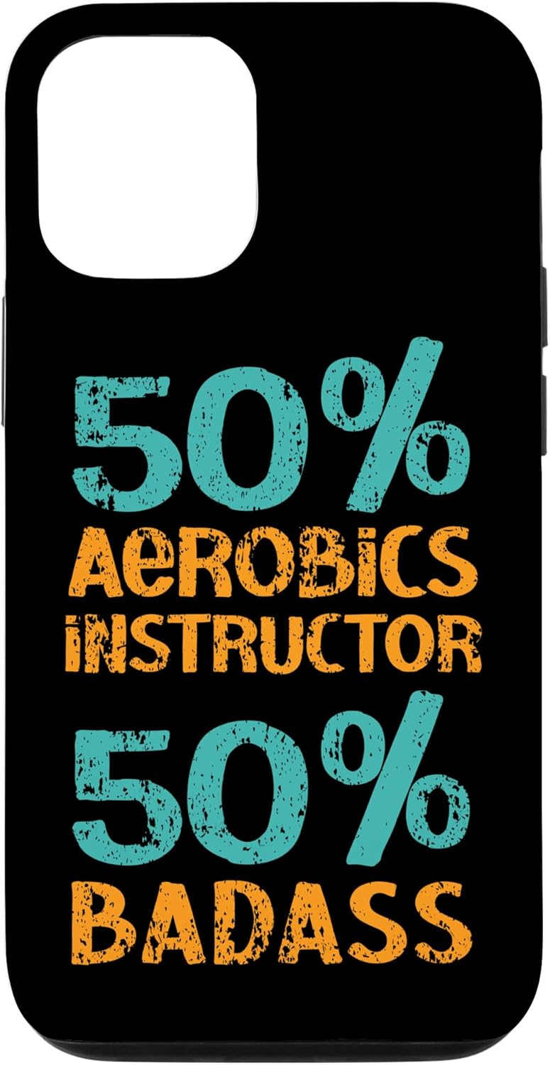 iPhone 13 50% Aerobics Instructor 50% Badass Fitness Exercise Workout Case