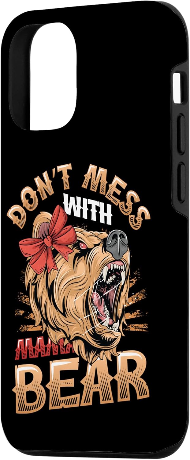 iPhone 14 Dont Mess With Mama Bear Case