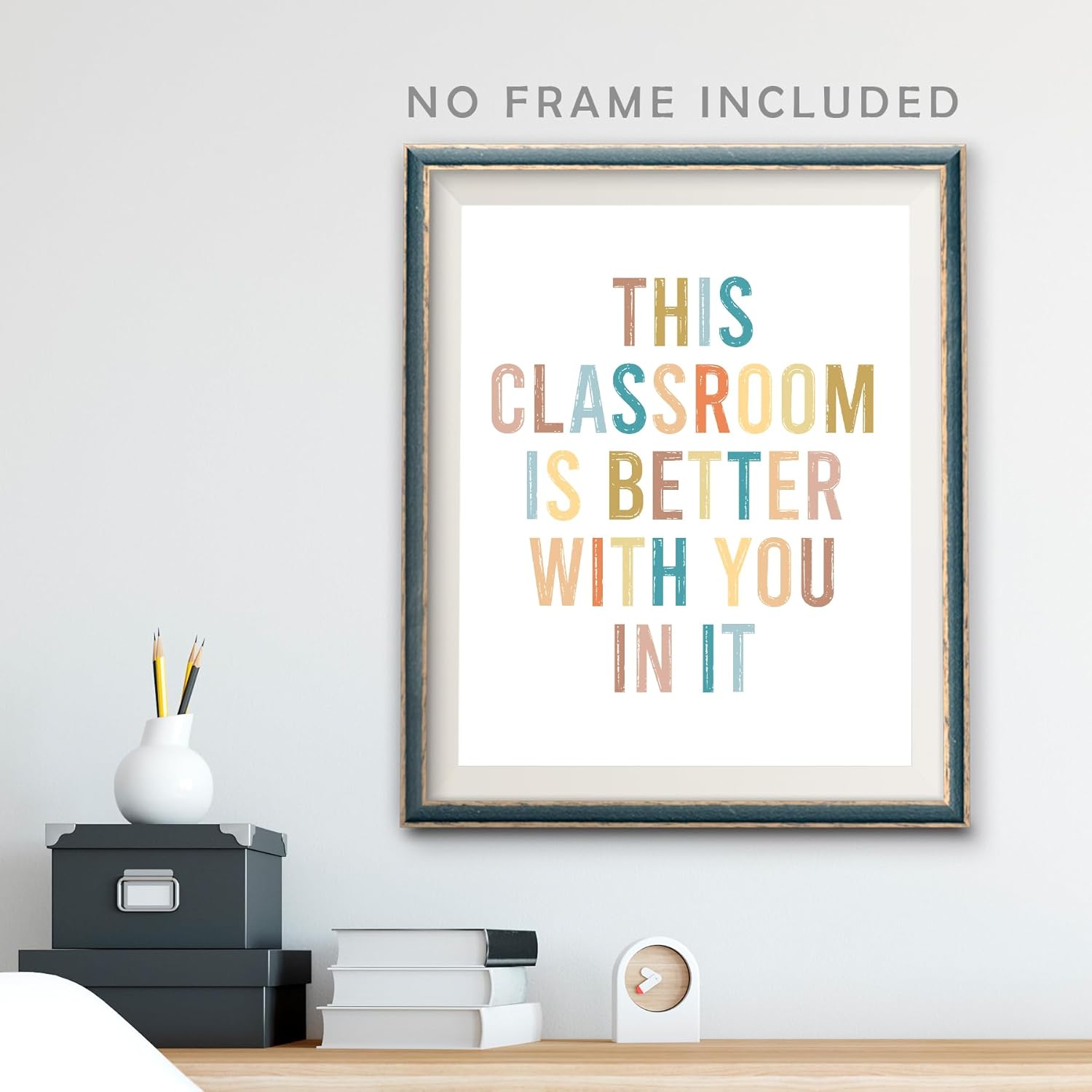 This Classroom Is Better With You In It, Boho Classroom Decor, 8X10 inch Classroom Decorations Poster, Back to School, School Wall Art, Positive