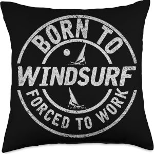 Born To Windsurf Forced To Work Surfing Throw Pillow, 18×18, Multicolor Born To Windsurf Forced To Work Surfing Throw Pillow, 18×18, Multicolor