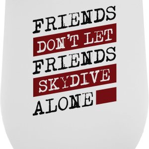 Friends Don’t Let Friends Skydive Alone Skydiving 12oz Insulated Wine Tumbler Friends Don’t Let Friends Skydive Alone Skydiving 12oz Insulated Wine Tumbler