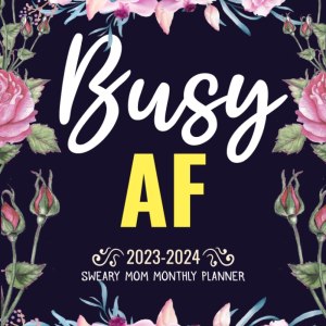 Busy AF Sweary Mom 2023-2024 2 Year Motivational Swear Words Affirmation Monthly Planner 24 Month Large 8.5″ x 11″ Calendar, Inspirational Cuss … Busy AF Sweary Mom 2023-2024 2 Year Motivational Swear Words Affirmation Monthly Planner 24 Month Large 8.5″ x 11″ Calendar, Inspirational Cuss …