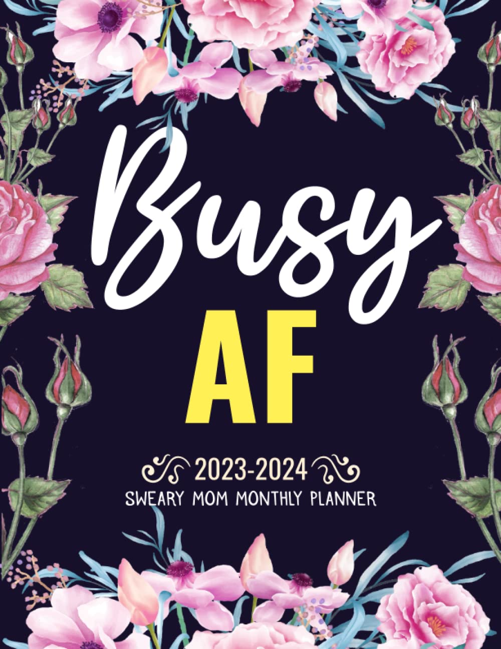 Busy AF Sweary Mom 2023-2024  2 Year Motivational Swear Words Affirmation Monthly Planner 24 Month Large 8.5″ x 11″ Calendar, Inspirational Cuss …