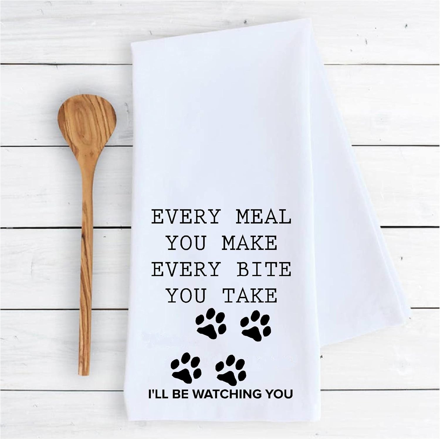 Kitchen dish towel Every meal you make every bite you take I’ll be watching you dog pet funny cute Kitchen Decor drying cloth100% COTTON (Paw prints)