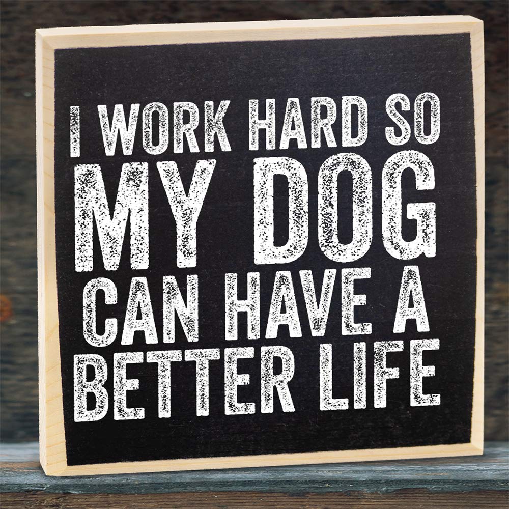 I Work Hard So My Dog Can Have a Better Life – Decoraciones de oficina para el trabajo – Letrero de madera – Letreros pequeños con refranes –