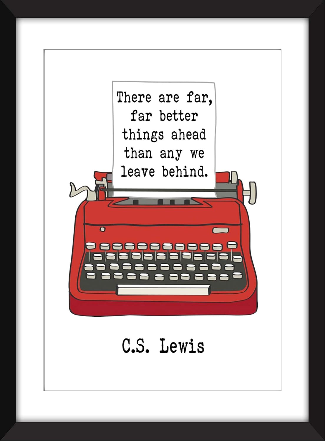 C.S. Lewis – There Are Far, Far Better Things Ahead Quote – Unframed Print