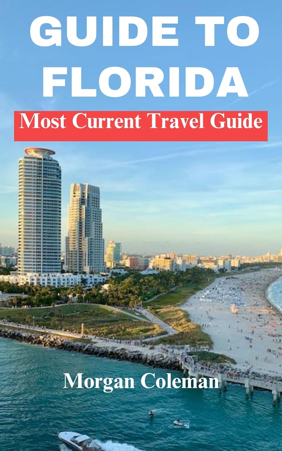 Guide to Florida Up to Date Travel Guide to Exploring Florida, Things to Do, Florida Keys, Insider Tips and Everything Florida