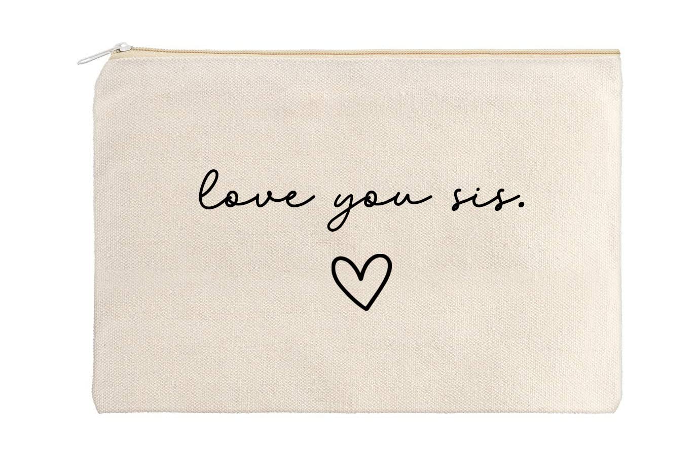 Love You Sister, Love You Mom, Love You Friend, Sending Love, Cosmetic Bag, Makeup Pouch, Gift For Her