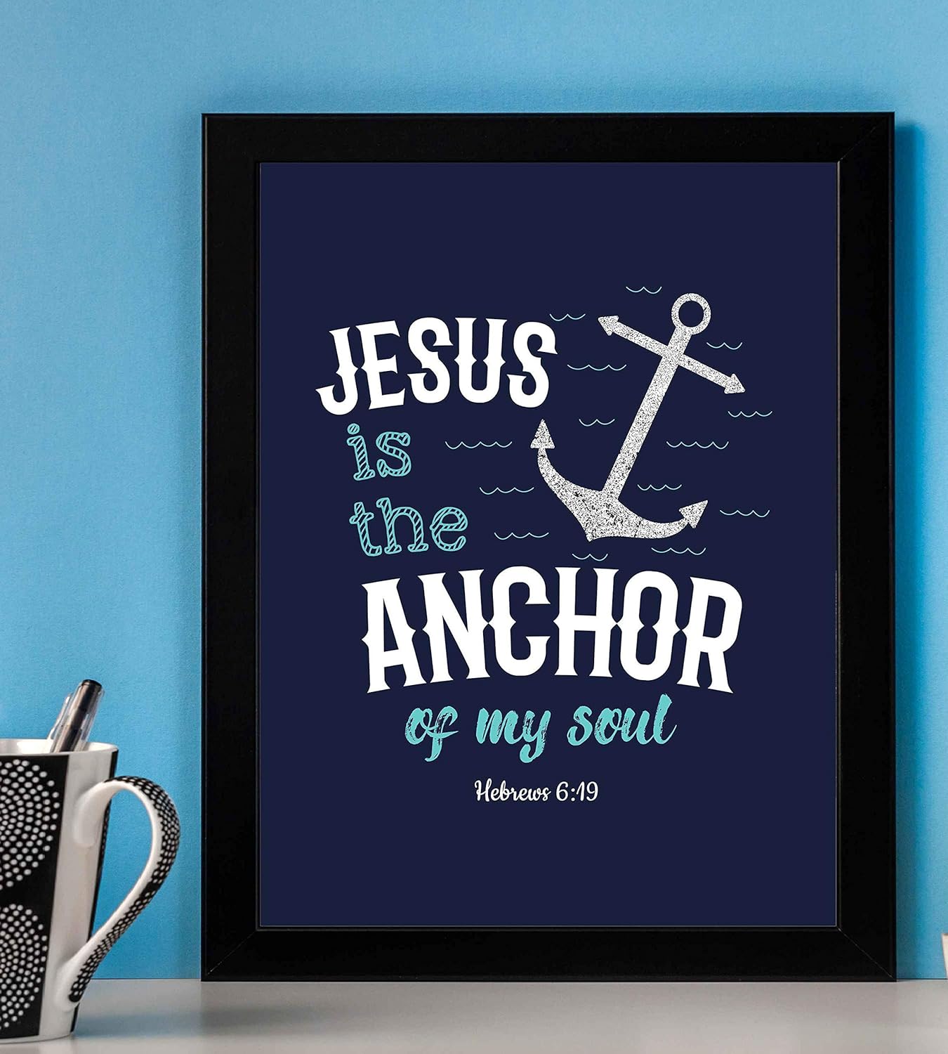 Jesus Is The Anchor Of My Soul – Modern Christian Bible Verse Wall Art, Nautical Scripture Wall Decor Faith Print For Home Decor, Office Decor,