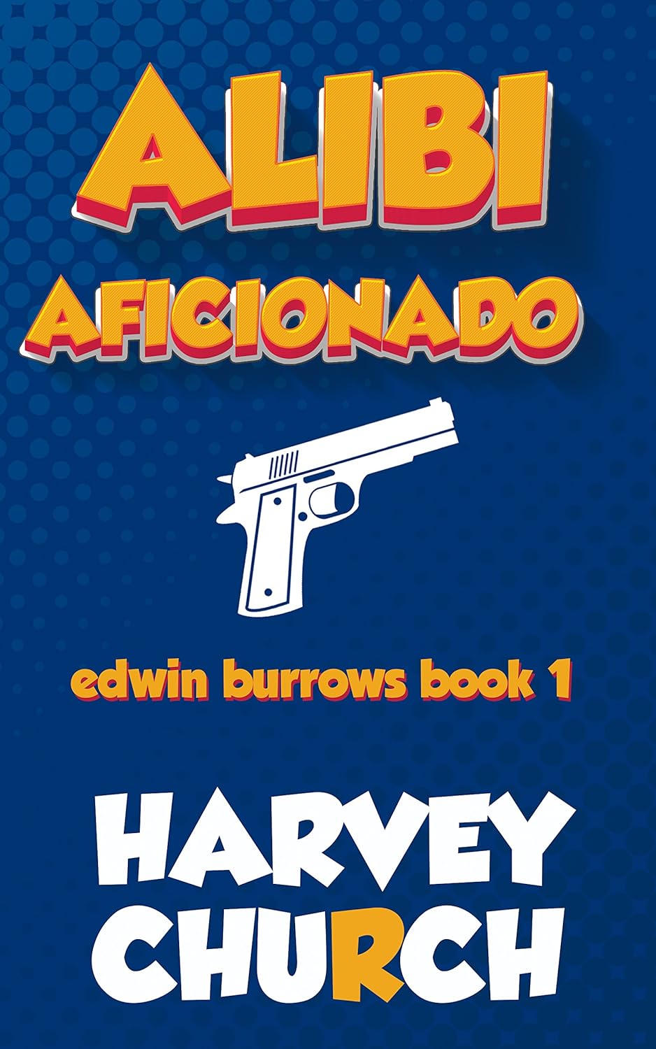 Alibi Aficionado A Funny Mystery Featuring Amateur Sleuth Edwin Burrows, CPA (Edwin Burrows Mystery Book 1)